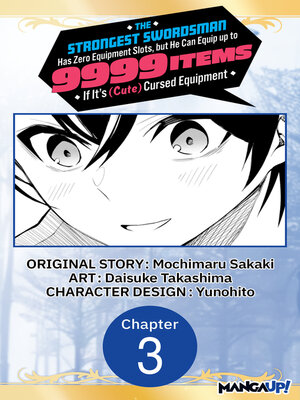 cover image of The Strongest Swordsman Has Zero Equipment Slots, but He Can Equip up to 9999 Items if It's (Cute) Cursed Equipment, Chapter 3